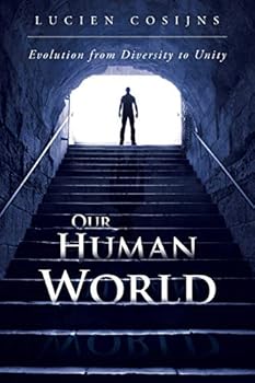 Paperback Our Human World: Evolution from Diversity to Unity Book