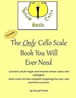 The Only Cello Scale Book You Will Ever Need 1689603542 Book Cover