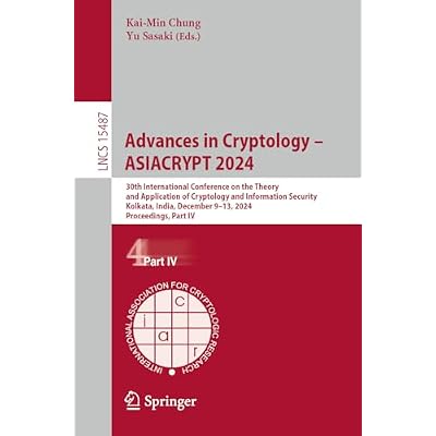 Advances in Cryptology &ndash; ASIACRYPT 2024: 30th International Conference on the Theory and Application of Cryptology and Information Security, Kolkata, India, ... Notes in Computer Science Book 15487)