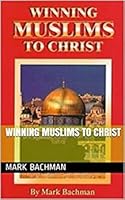 Winning Muslims to Christ 0976391902 Book Cover