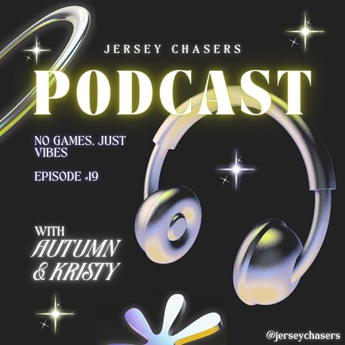 Jersey Chasers Episode #19 - No Games, Just Vibes