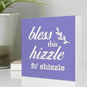 Purple Bless This Hizzle for Shizzle Sign Wooden Block,Funny Humor Home Decor for Shelves,Farmhouse Home Desk Decor,House Warming Gift for Friends Purple Bless This Hizzle for Shizzle Sign Wooden BlockFunny Humor Home Decor for ShelvesFarmhouse Home Desk DecorHouse Warming Gift for Friends