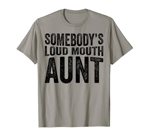 Somebody's Loud Mouth Aunt Funny Camiseta