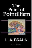 The Point of Pointillism (Impressionism's Rebus Secrets) B09B2CJD59 Book Cover