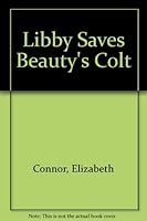 Libby Saves Beauty's Colt 0965846814 Book Cover