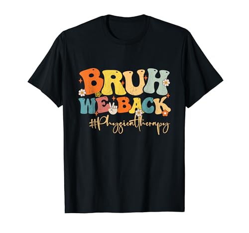 Bruh We Back To School Teacher Groovy Physical Therapy T-Shirt
