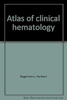 Atlas of clinical hematology 0387094040 Book Cover