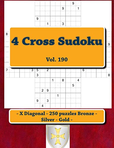 4 Cross Sudoku - X Diagonal - 250 puzzles Bronze - Silver - Gold - Vol. 190: 9 x 9 PITSTOP. The best sudoku for you.