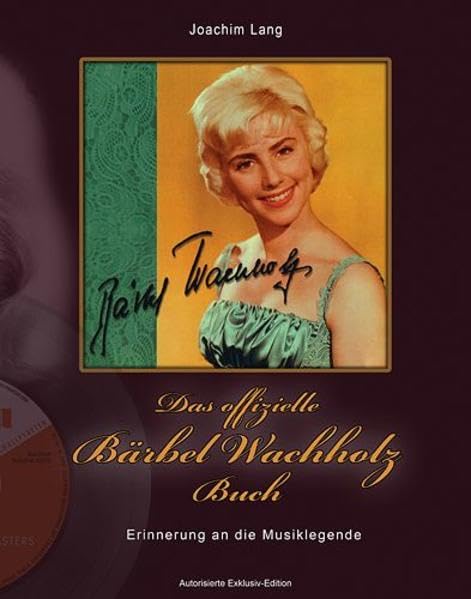 Das offizielle Bärbel Wachholz Buch: Erinnerung an die Musiklegende