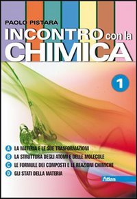 Incontro con la chimica. Per le Scuole superiori. Con espansione online: 1 Incontro con la chimica. Per le Scuole superiori. Con espansione online: 1