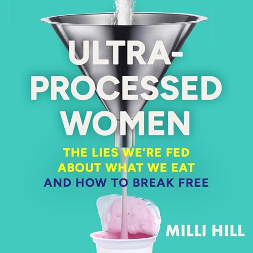 Ultra-Processed Women by Milli Hill episode artwork