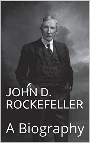 John D. Rockefeller: A Biography (English Edition)