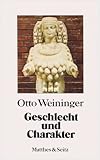 Geschlecht und Charakter: Eine prinzipielle Untersuchung - Otto Weininger Nachwort: Roberto Calasso 