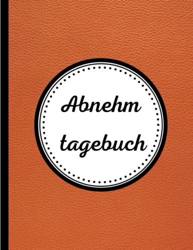 Abnehmtagebuch und Menüplaner: Planen Sie Ihre Menüs, Einkaufsliste und verfolgen Sie Ihren Gewichtsverlust (Tracking-Grafik, Dankbarkeitsseite, Maße...) Einband aus Lederimitat