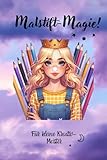 Malstift Magie: Für kleine Kreativ Meister