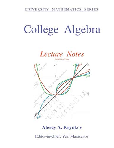 College Algebra: Lecture Notes (University Mathematics Series): Kryukov ...