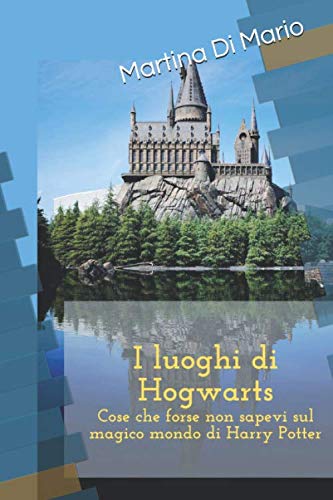 Buy I Luoghi Di Hogwarts Cose Che Forse Non Sapevi Sul Magico Mondo