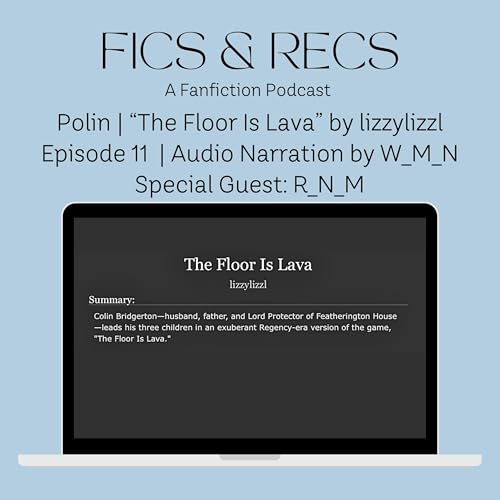 Ep. 11: "The Floor Is Lava&rdquo; Written By lizzylizzl [Polin Bridgerton Fanfiction Podcast Podfic]