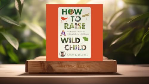 [समीक्षा] How to Raise a Wild Child (Scott Sampson) सारांशित.