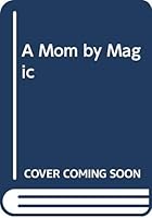 A Mom by Magic 0064403882 Book Cover