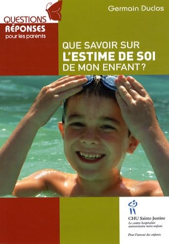 Que savoir sur l'estime de soi de mon enfant? [Mass Market Paperback] Duclos, Germain