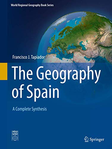 The Geography of Spain: A Complete Synthesis (World Regional Geography Book Series)