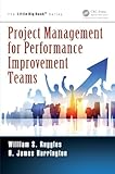 Project Management for Performance Improvement Teams (The Little Big Book Series)
