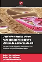 Desenvolvimento de um nanocompósito bioativo utilizando a impressão 3D (Portuguese Edition) 6209021395 Book Cover