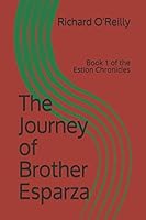The Journey of Brother Esparza: Book 1 of the Estion Chronicles 1973442841 Book Cover