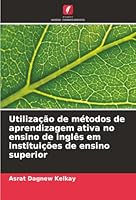 Utilização de métodos de aprendizagem ativa no ensino de inglês em instituições de ensino superior (Portuguese Edition) 6202341076 Book Cover
