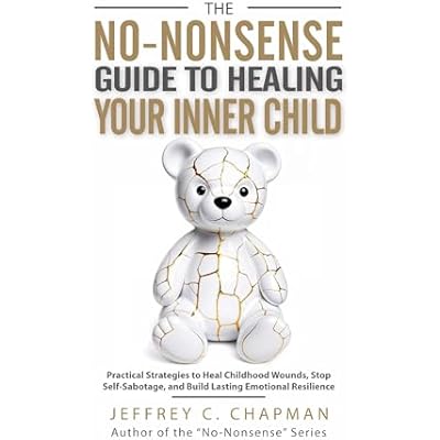 The No-Nonsense Guide to Healing Your Inner Child