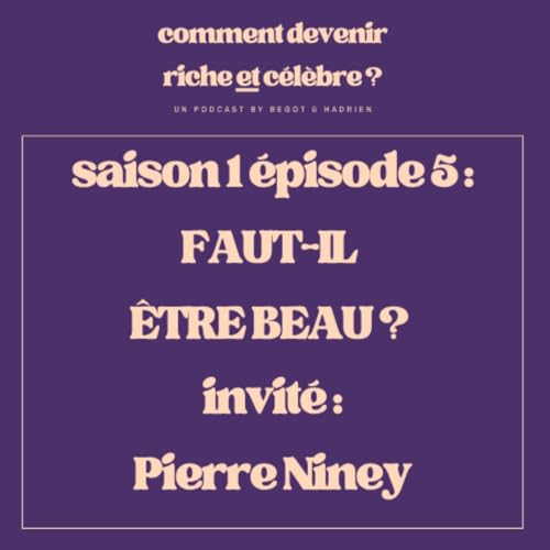 1.5 - Faut-il être beau ? - Invité : Pierre Niney
