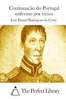 Continuacao Do Portugal Enfermo Por Vicios 151235211X Book Cover