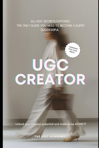 All UGC Secrets Exposed: The Only Guide You Need To Become A Super Successful UGC Creator