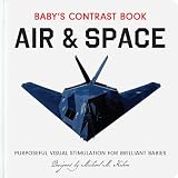 Air & Space: High-Contrast Board Book for Babies 0-12 Months, Supporting Early Visual Stimulation and Development. Featuring 20 Iconic Airplanes. Unique Baby Shower Gift.