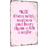 Kill Them With Success And Bury Them With A Smile Aluminium Metal Sign