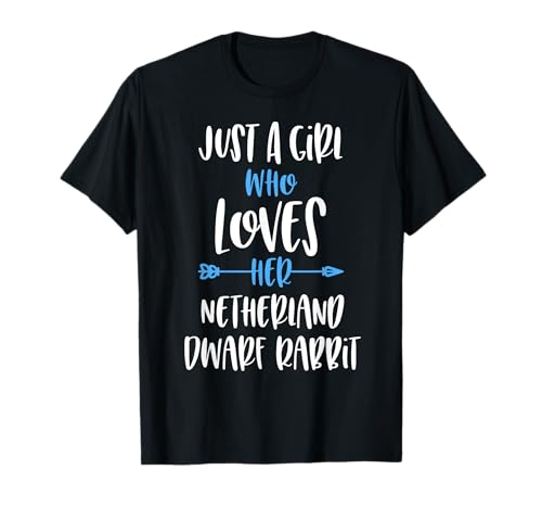 Just a Girl Who Loves Her Netherland Dwarf Rabbit T-Shirt