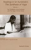 Readings in Sri Synthesis Yoga: The Conditions of the Synthesis and The Yoga of Divine (Volume 1)