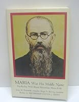 Maria Was His Middle Name: Day-By-Day with Blessed Maximilian Maria Kolbe B000GG0BL6 Book Cover