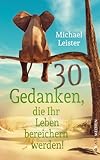 30 Gedanken, die Ihr Leben bereichern werden