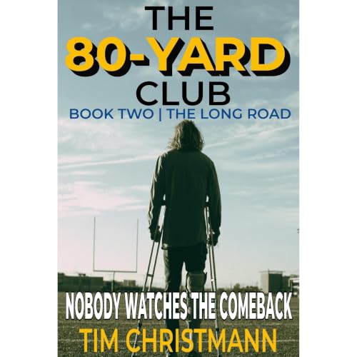 The 80-Yard Club, Book 2 of 3, The Long Road Audiolibro Por Tim Christmann arte de portada