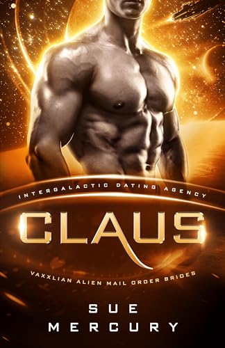 Claus: Intergalactic Dating Agency (Vaxxlian Alien Mail Order Brides Book 7)