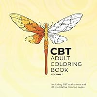 CBT Adult Coloring Book Volume 2 Including CBT worksheets and 80 meditative coloring pages B0F629K76M Book Cover
