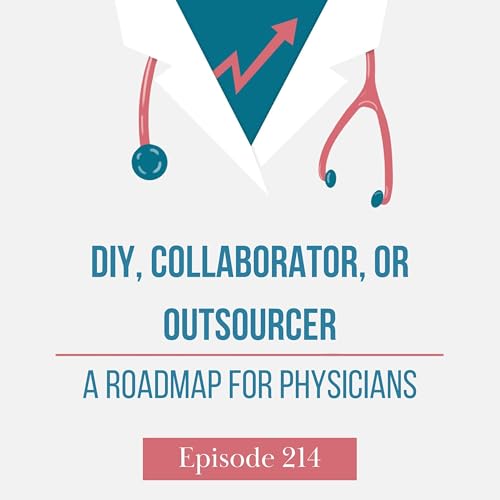 DIY, Collaborator, or Outsourcer &mdash; A Roadmap for Physicians