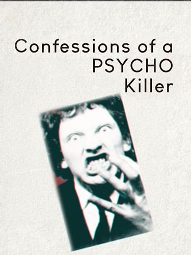  Confessioni di un killer psicopatico