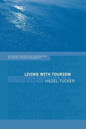 Living with Tourism (Contemporary Geographies of Leisure, Tourism and Mobility)