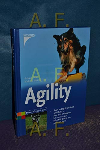 Agility: Sport und Spaß für Hund und Mensch - Vom ersten Hindernis bis zum Parc ours - Schritt für Schritt zum perfekten Team