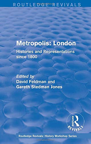 Routledge Revivals: Metropolis London (1989): Histories and Representations since 1800