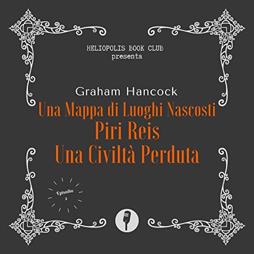 Una Mappa di luoghi nascosti - Piri Reis - Una Civilt&agrave; Perduta - Episodio 2