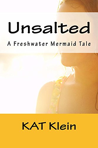 Unsalted: A Freshwater Mermaid Tale (Freshwater Mermaids Book 1)